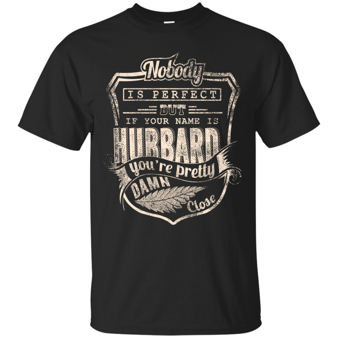 Hubbard Shirts If Your Name Is Hubbard You're Pretty Close - Teesmiley