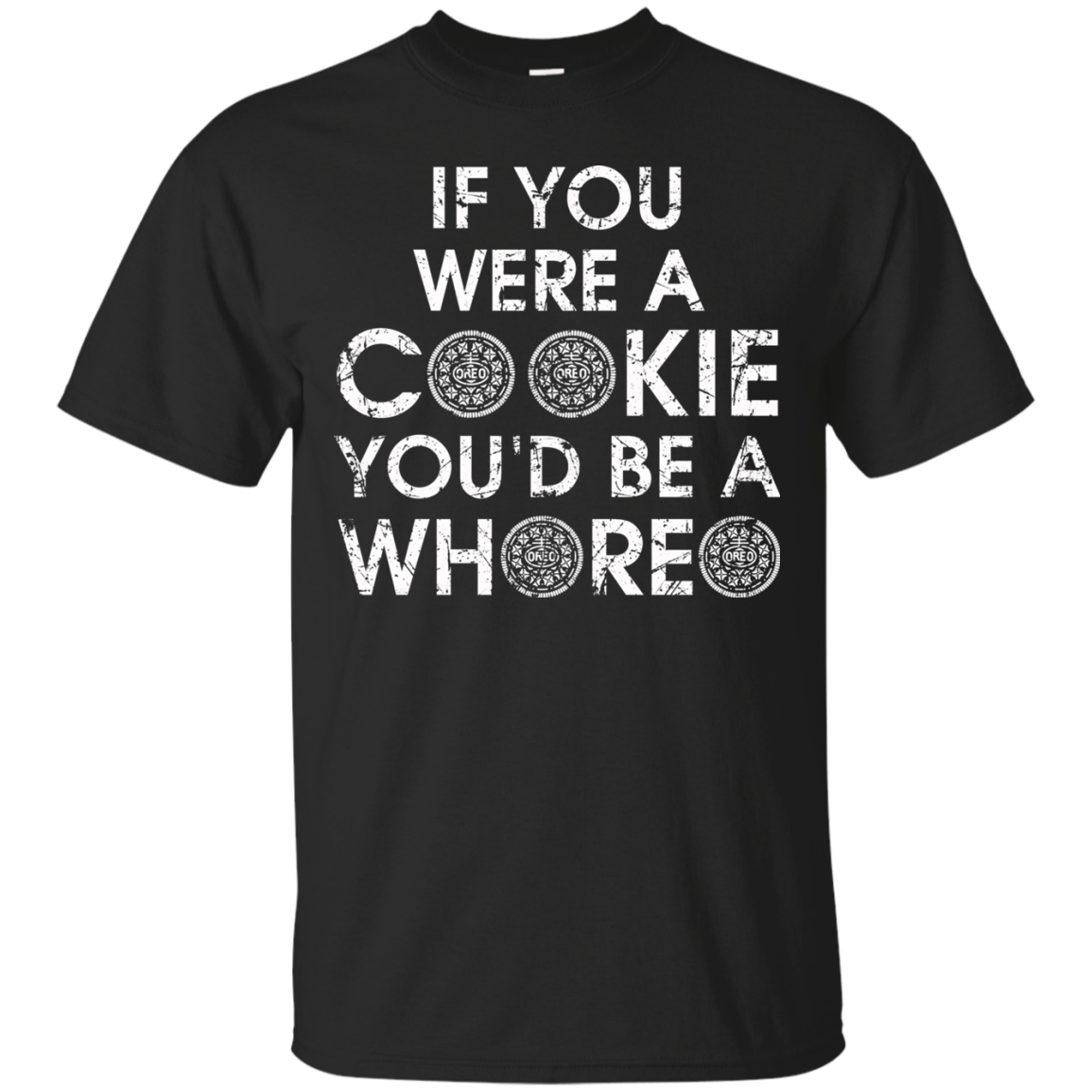 Oreo Cookie Shirts If You Were A Cookie Youd Be A Whoreo Teesmiley 