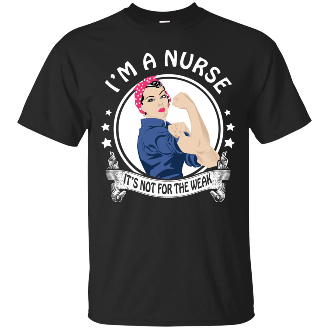 Nurse Rosie The Riveter Shirt Not For The Weak - Teesmiley