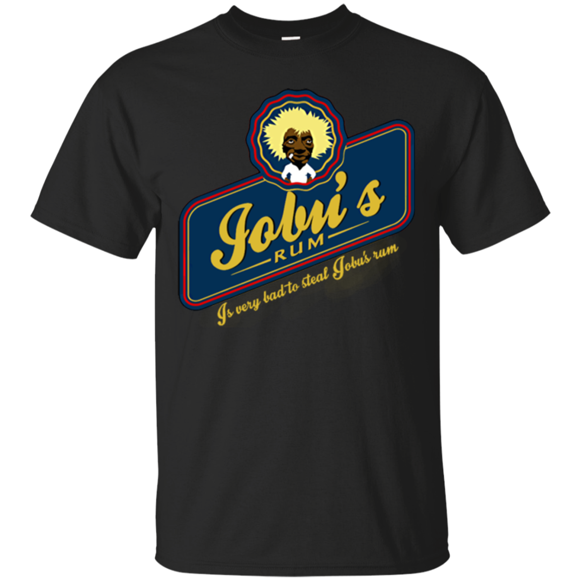 Jobu Shirts It's Very Bad To Steal Jobu's Rum - Teesmiley