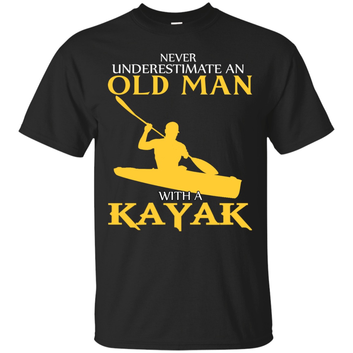 Old Man Kayak Shirts Never Underestimate Old Man Graduated With A Kayak ...