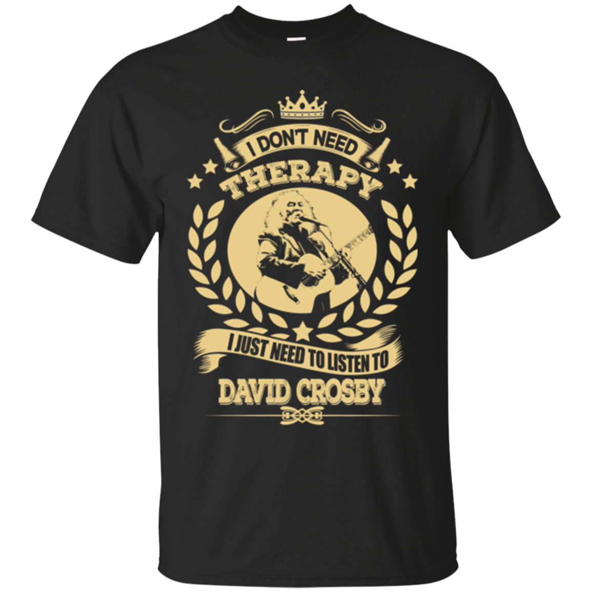 David Crosby Shirts I Don't Need Therapy - Teesmiley