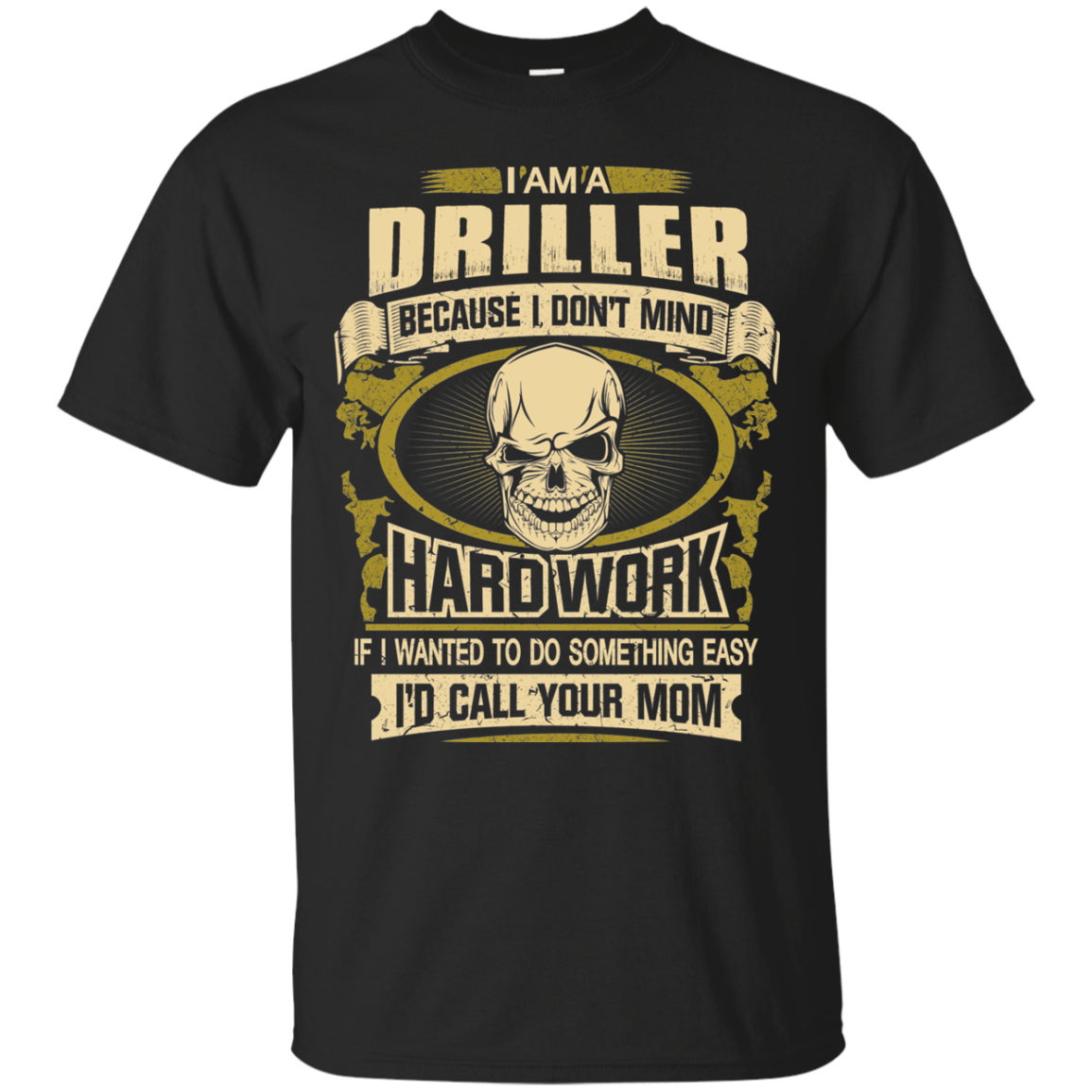 Driller Shirts I Don't Mind Hard Work - Teesmiley