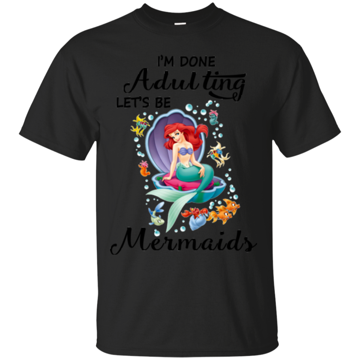 Mermaids Disney Shirts I'm Done Adulting Let's Be Mermaids T shirts ...