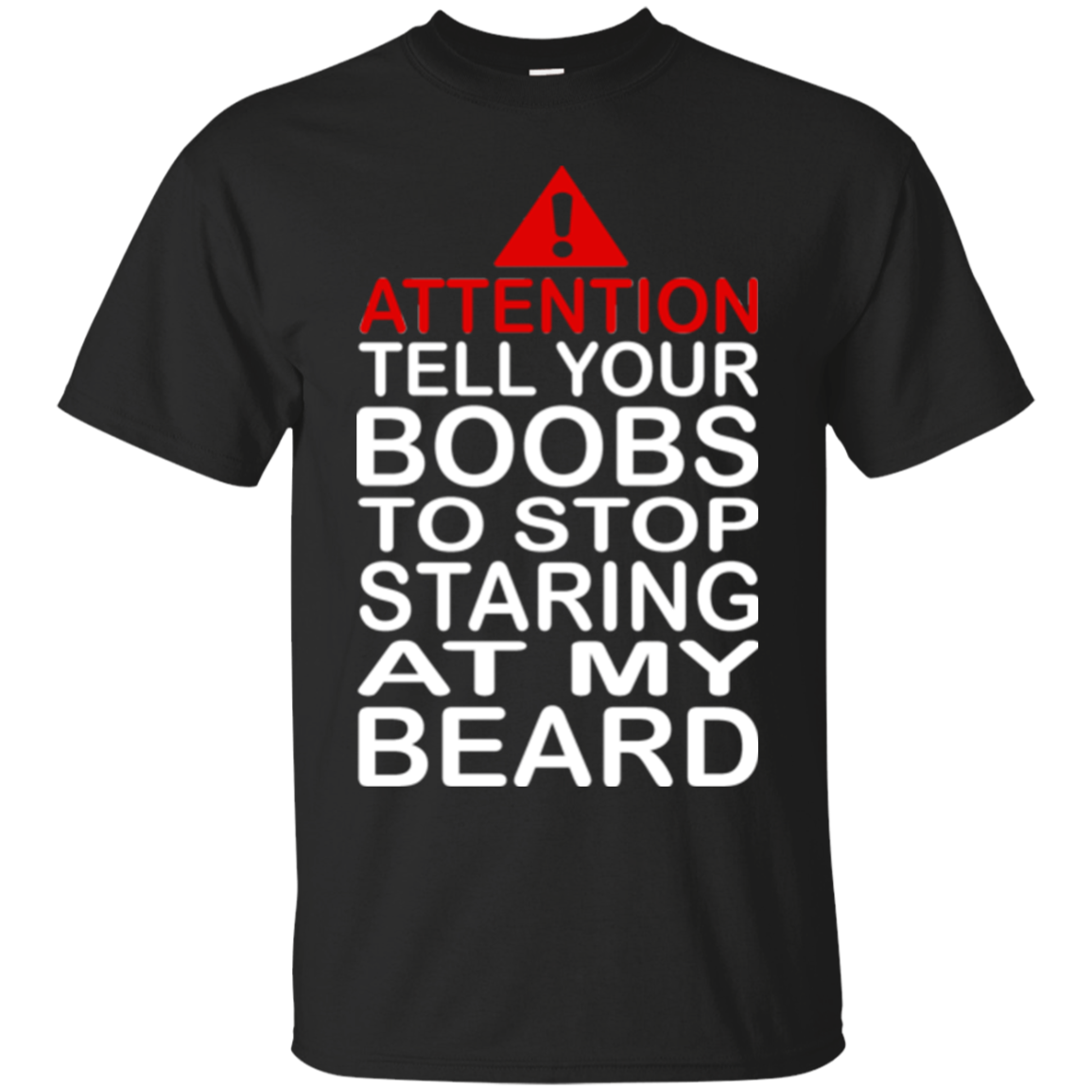 Attention Shirts Tell Your Boobs Stop Staring At My Beard Teesmiley