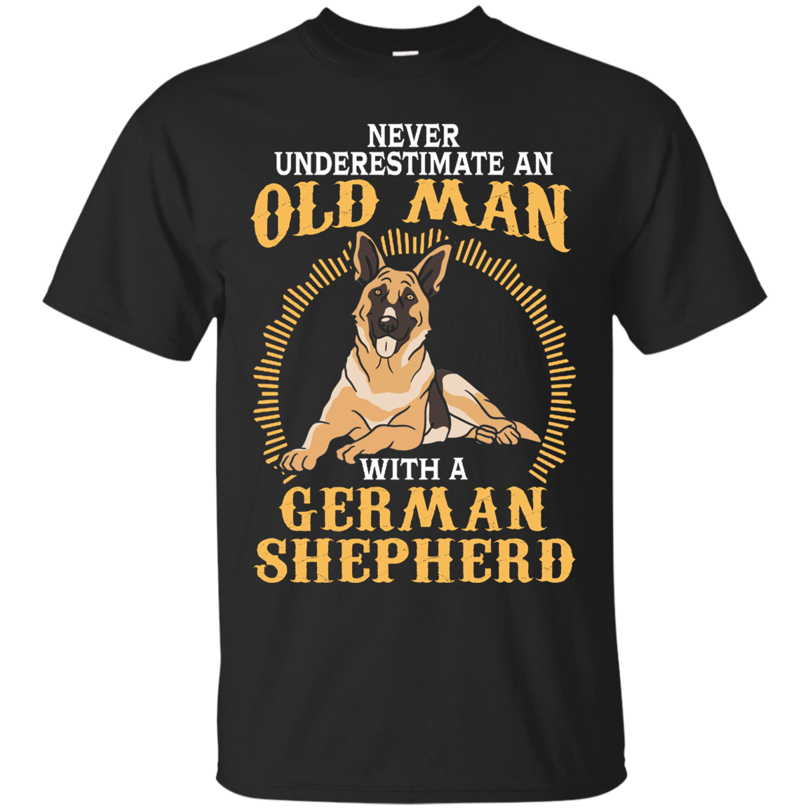 German Shepherd Man Shirts Never Underestimate Old Man With German ...