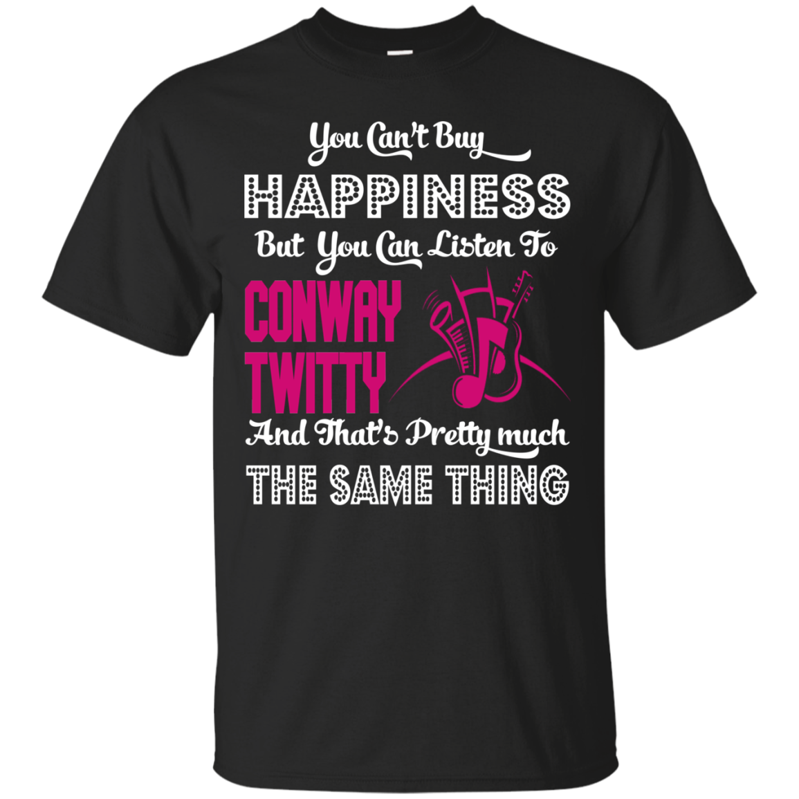 Conway Twitty Shirts You Can't Buy Happiness But You Can Listen To ...