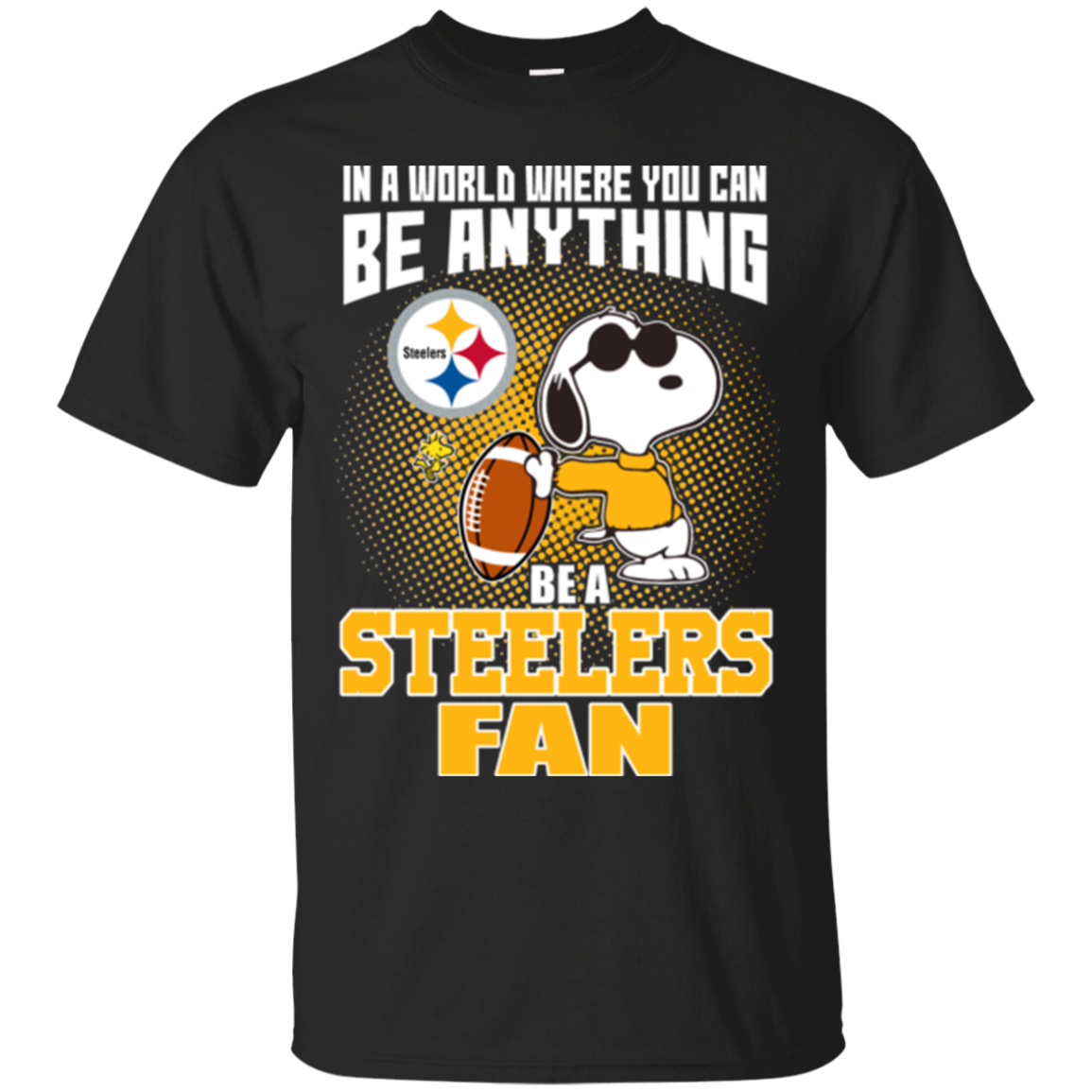 Pittsburgh Steelers Snoopy Shirts In A World You Can Be Anything Be A Fan Teesmiley