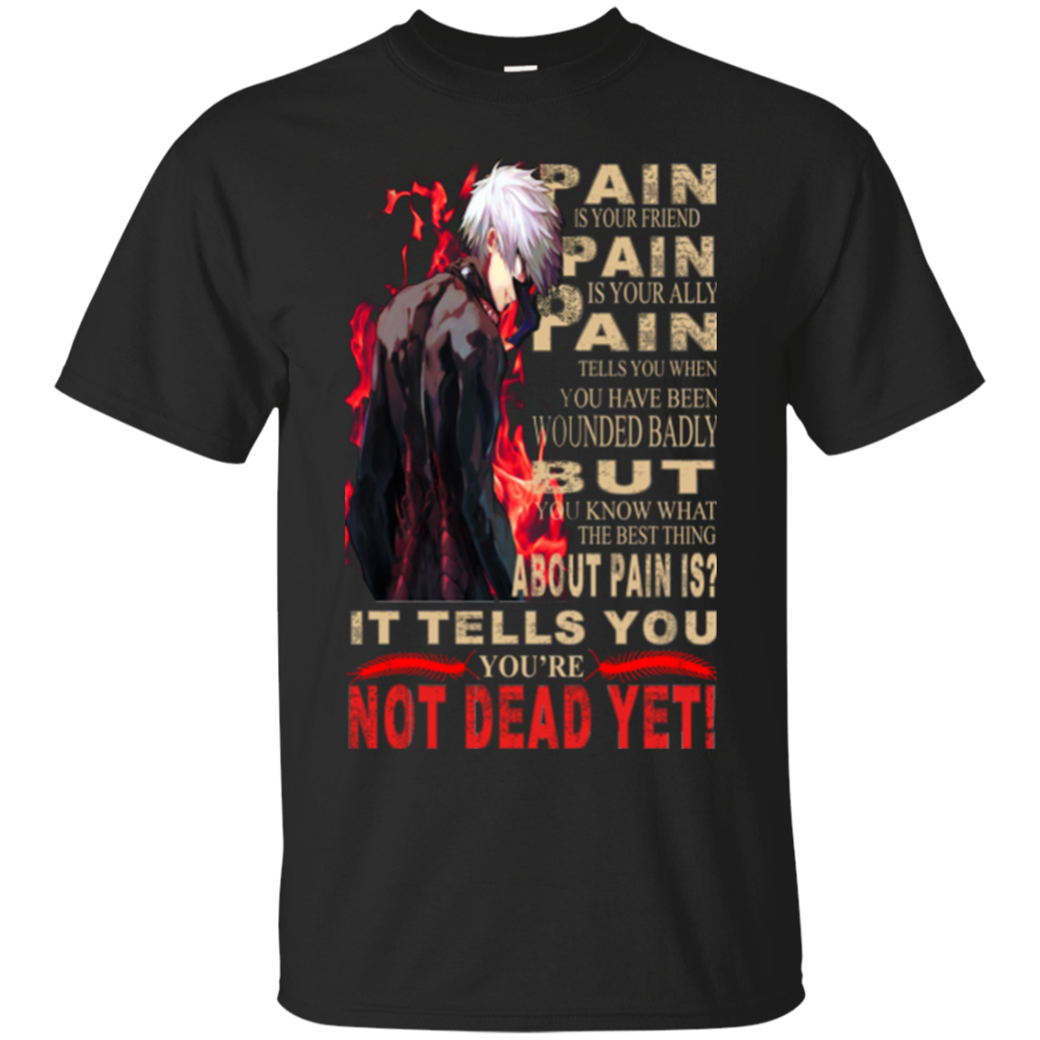 Ken Kaneki Shirts Pain Is Friends It Tell You Not Dead Yet Teesmiley