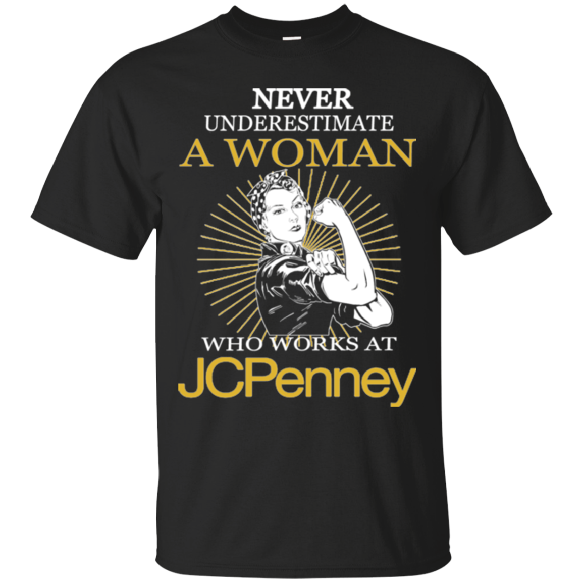 Nasty Woman JCPenney Shirts Never Underestimate Woman Works At JCPenney ...