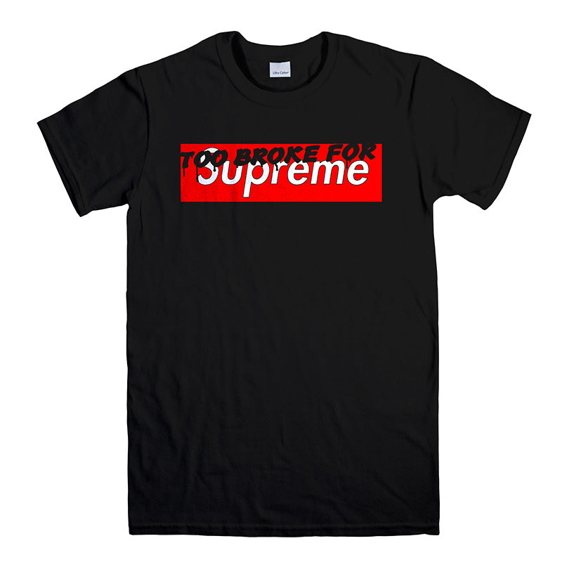 too broke for supreme t shirt