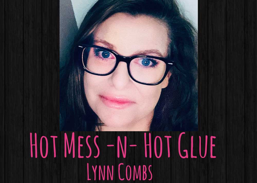 Lynn from Hot Mess -n- Hot Glue