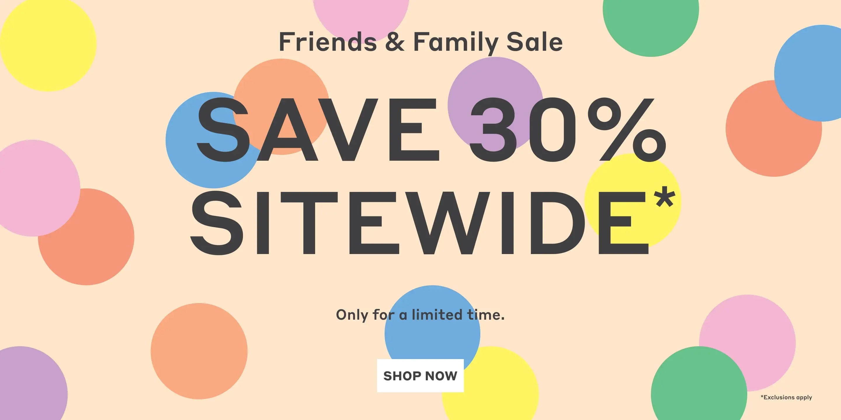 Hero banner with confetti graphic in multiple colors with text: Friends & Family Sale. Save 30% Sitewide. Only for a limited time. - Shop Now