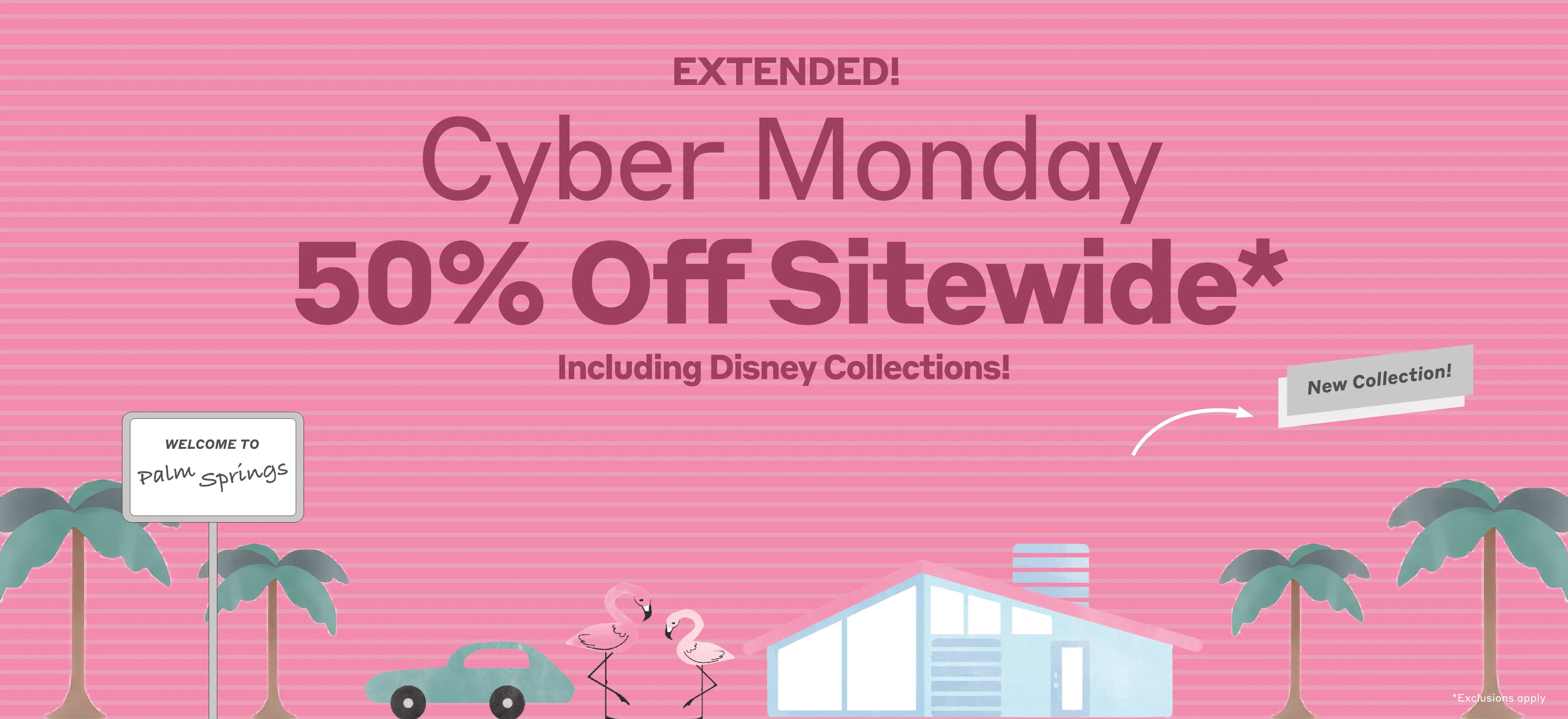 Graphic banner with text: "New Collection Launch! Cyber Monday 50% Off Sitewide*. Including Disney Collections. Welcome to Prime Springs. EXTENDED! Shop Now."