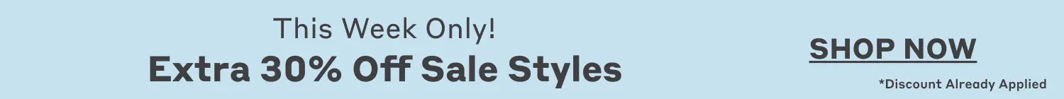 Graphic banner with text: 'This Week Only! Extra 30% Off Sale Styles. Shop Now.'