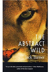 The Abstract Wild by Jack Turner