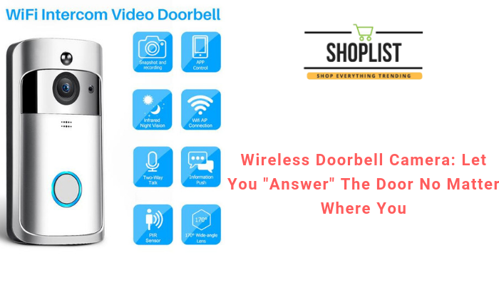 Wireless Doorbell Camera: Let You "Answer" The Door No Matter Where You