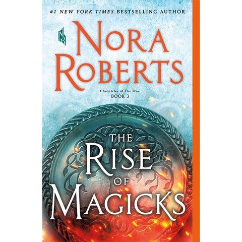The Rise of Magicks (Chronicles of the One, 3) [Roberts, Nora]