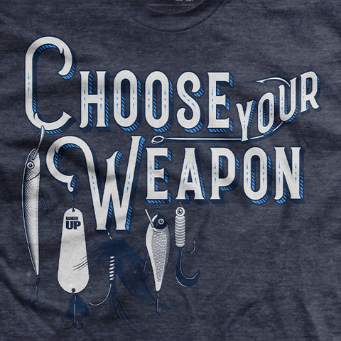 Choose Your Weapon T Shirt