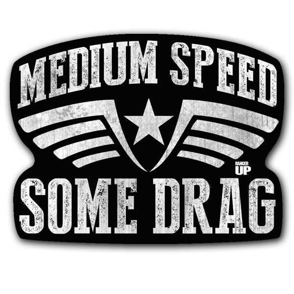 Medium Speed Some Drag Sticker  Ranger  Up 