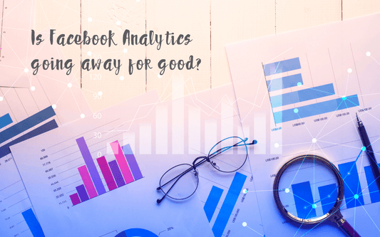 Facebook Analytics is going away ~ what can be done?
