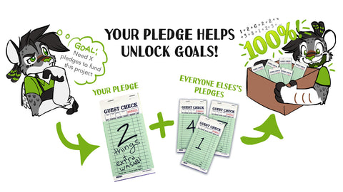 Your pledge helps us unlock goals and be able to offer even more prizes!