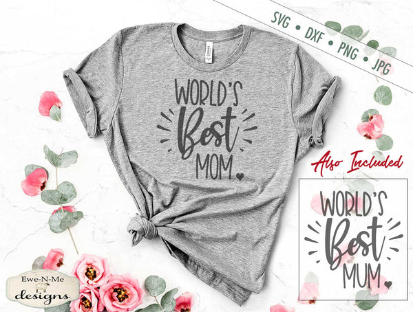 Download Worlds Best Mom - Mum SVG - Ewe N Me Designs