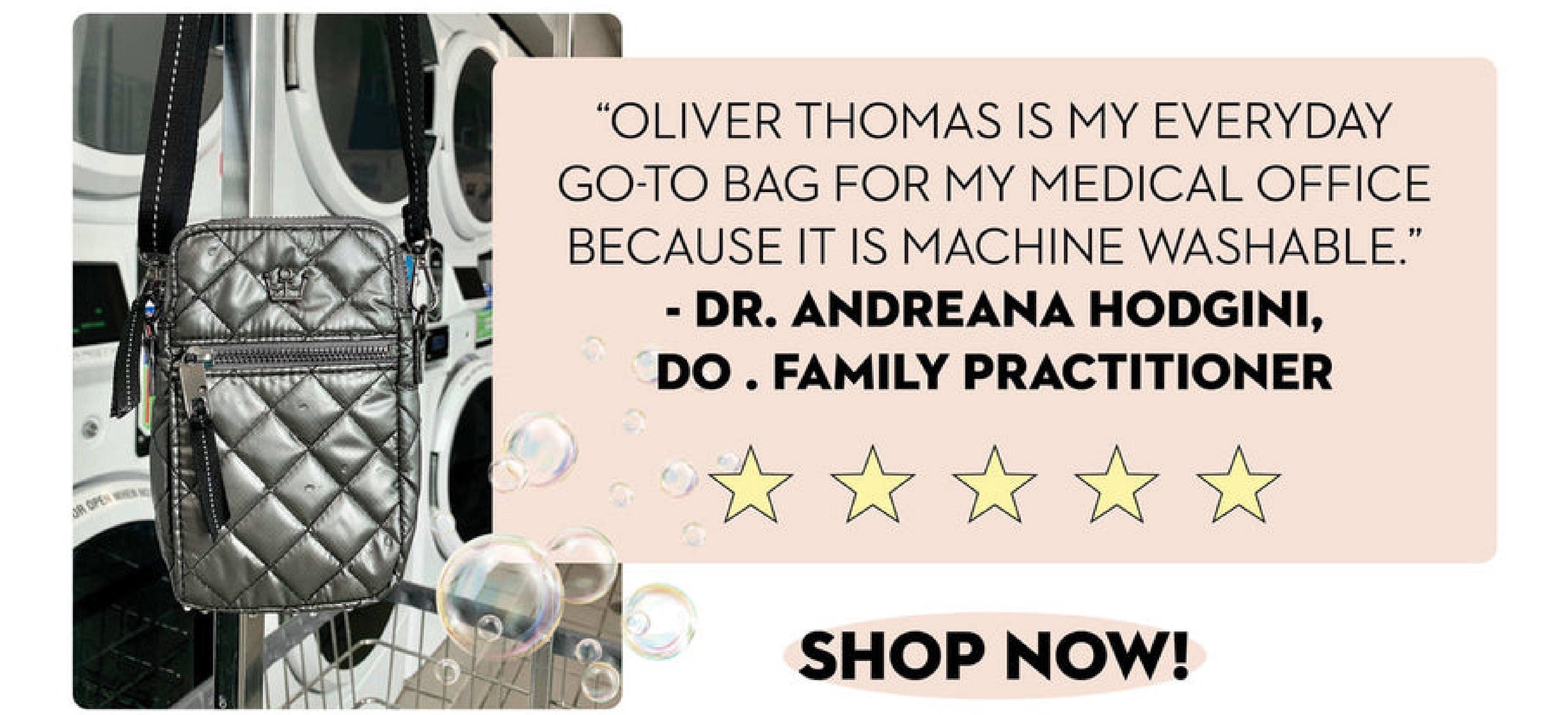 Oliver Thomas is my everyday go-to bag for my medical office because it is machine washable.  Dr. Andreana Hodgini, D O, Family practitioner. Shop Now!