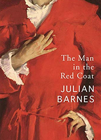 The Man in The Red Coat by Julian Barnes 