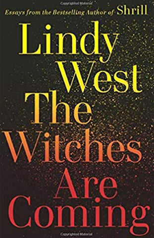 The Witches Are Coming By Lindy West 