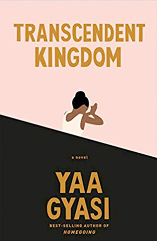 Trancendent Kingdom By Yaa Gyasi 