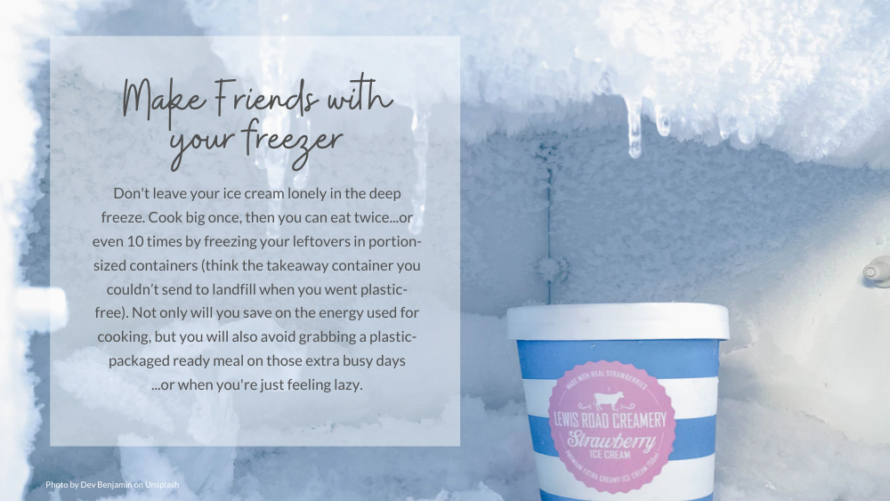 Make friends with your freezer