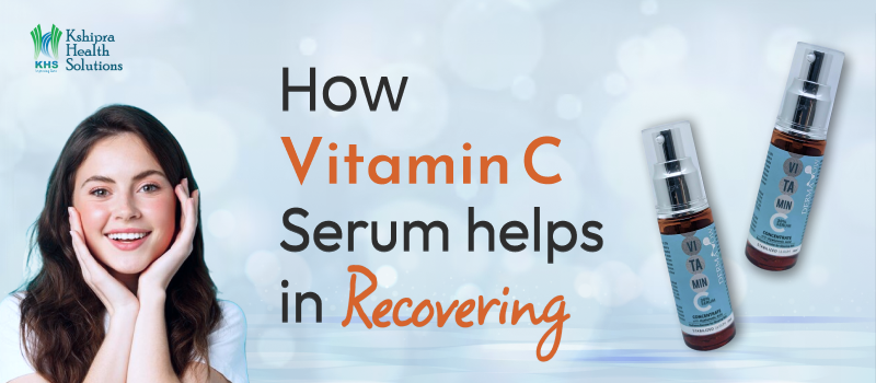 How Vitamin C Serums Helps in Recovering