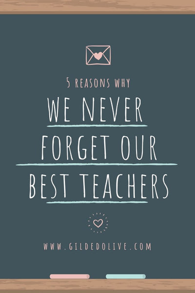 5 Reasons We Never Forget Our Best Teachers