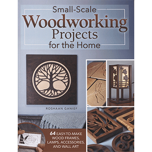 Small Scale Woodworking Projects for the Home