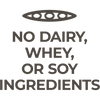 No Dairy, Whey, Soy Ingredients