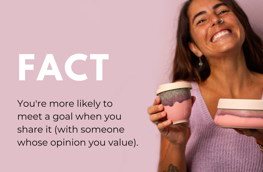 Fact: You're more likely to meet a goal when you share it (with someone whose opinion you value)