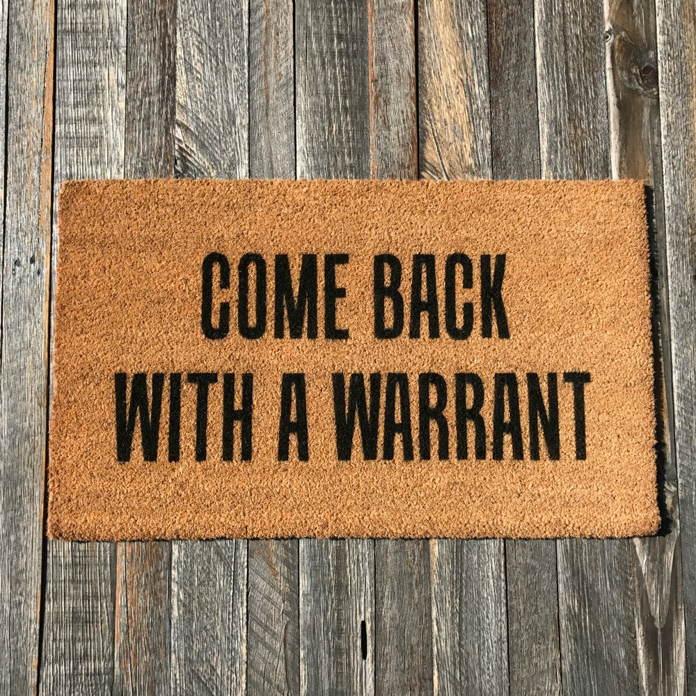 Come Back With A Warrant Natural Coir Doormat Offensive Living