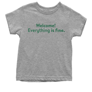 Welcome! Everything Is Fine Kid's T-Shirt