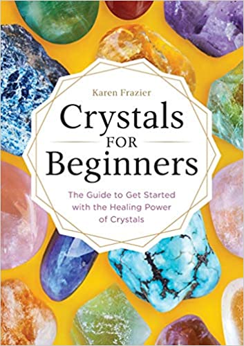 Crystals for Beginners - Karen Frazier