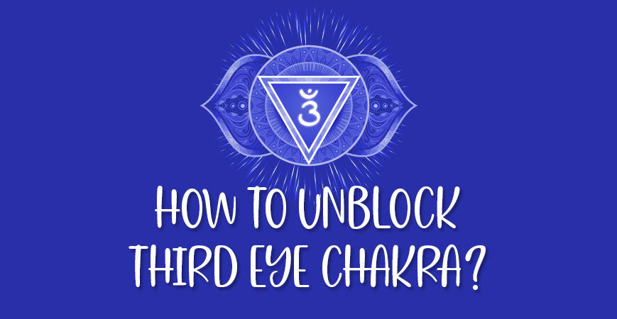 How To Unblock Open Third Eye Chakra