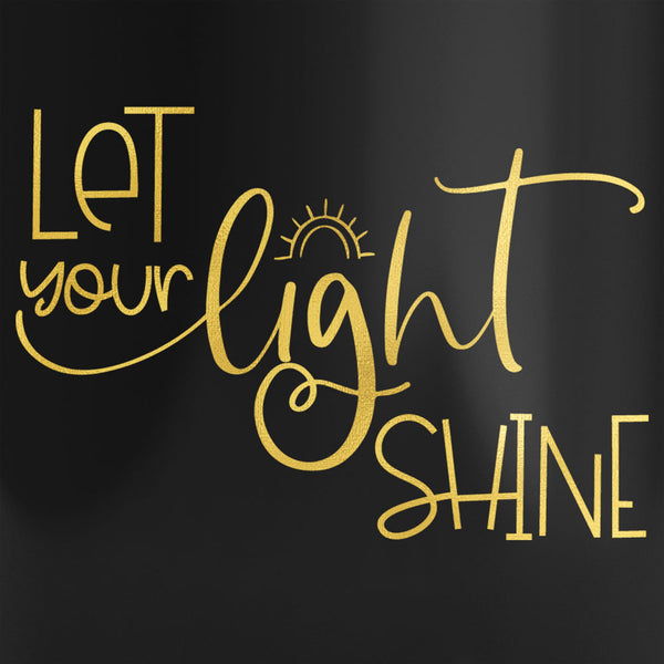 Let Your Light Shine Gold Lettering Black Inspirational Coffee Mug