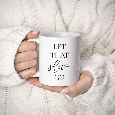 Let That Shit Go Funny Spiritual Mug Gift