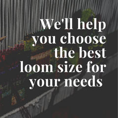 get help choosing a loom