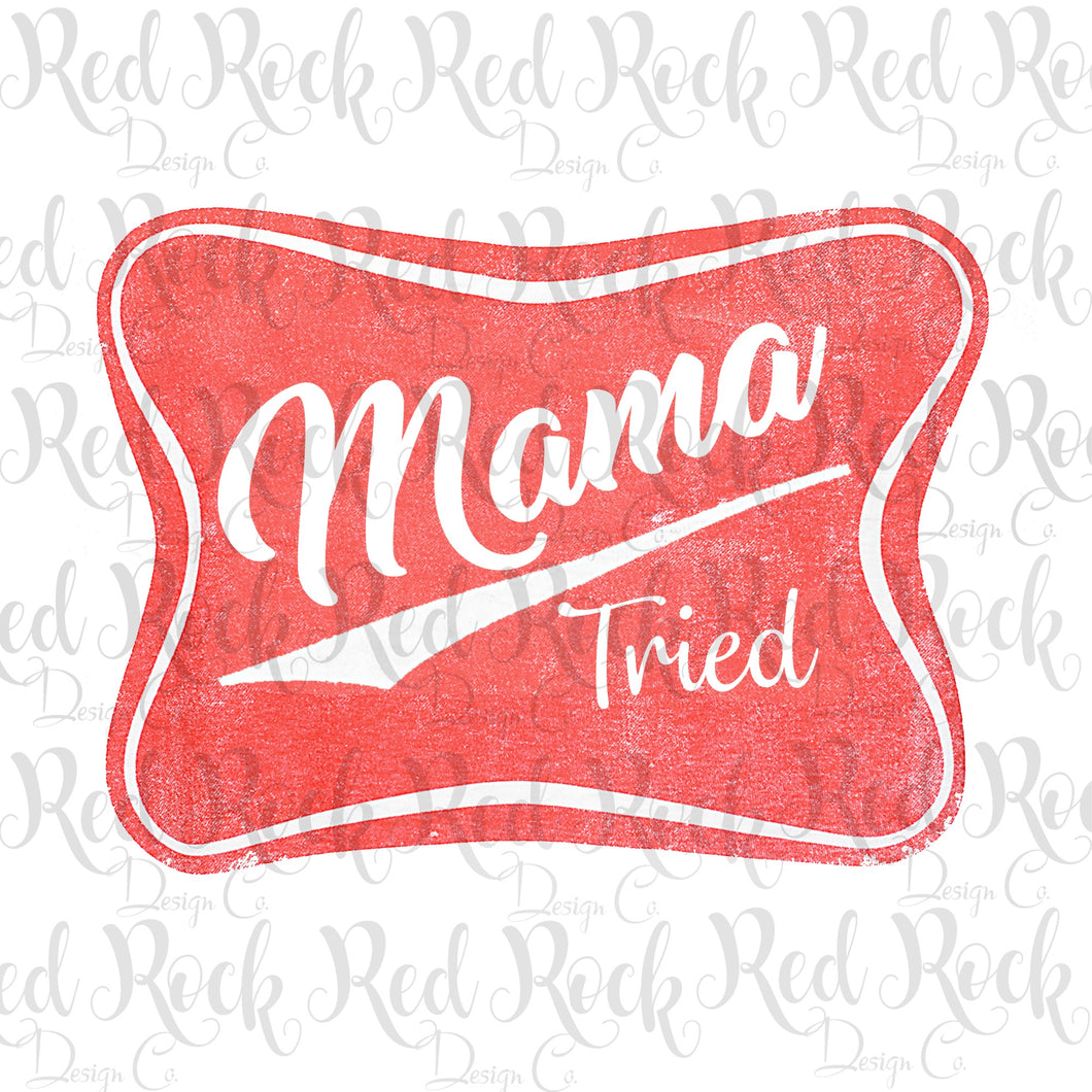Mama Tried Sign - DD – Red Rock Design Co.
