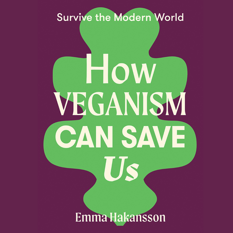 Emma Hakansson - How Veganism Can Save Us