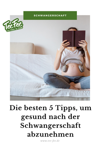 Die besten 5 Tipps, um gesund nach der Schwangerschaft abzunehmen: