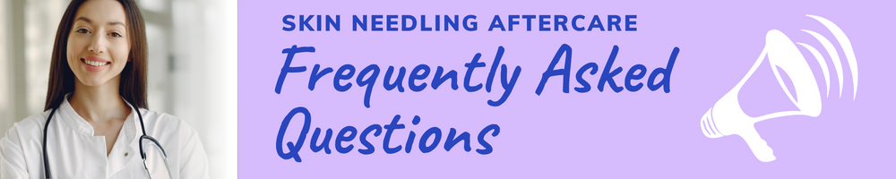 Skin Needling After Care FAQ