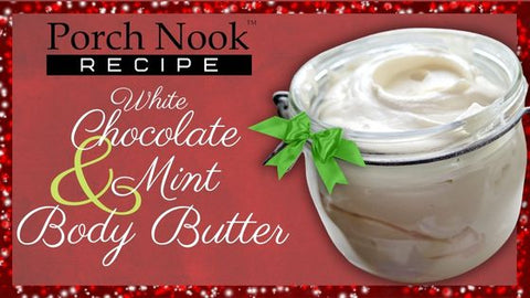 White Chocolate & Mint Body Butter Recipe | Porch Nook