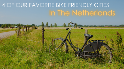 4 bike friendly cities in the Netherlands